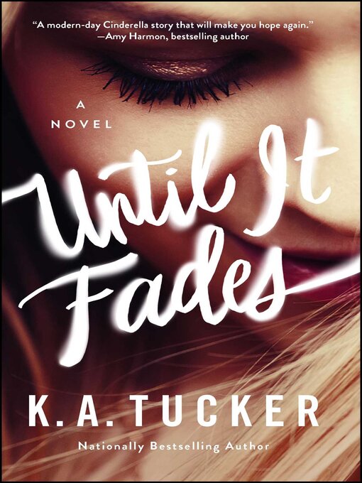Title details for Until It Fades by K.A. Tucker - Available